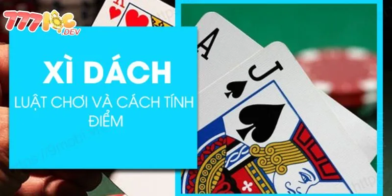 Cách tính điểm bài xì dách đơn giản mà bạn cần nắm